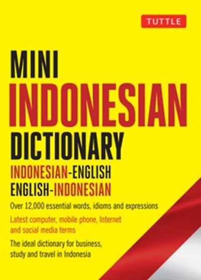 Mini Indonesian Dictionary: Indonesian-english / English-indonesian; Over 12,000 Essential Words, Idioms And Expressions