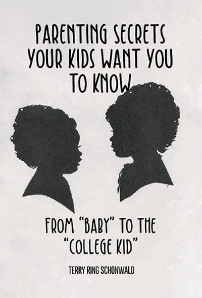 Parenting Secrets Your Kids Want You to Know: From "Baby" the "College Kid"
