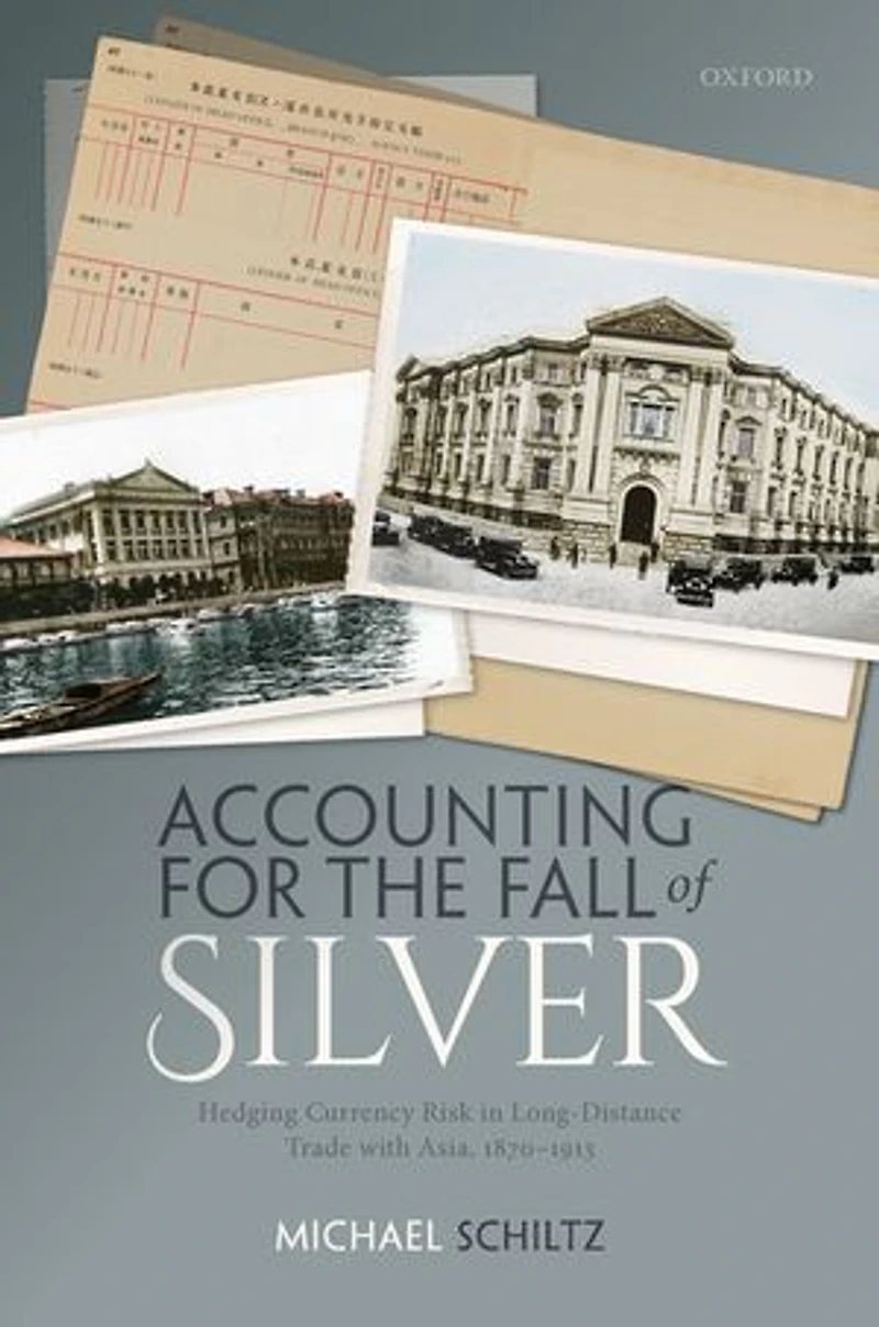 Accounting for the Fall of Silver: Hedging Currency Risk Long-Distance Trade with Asia, 1870-1913