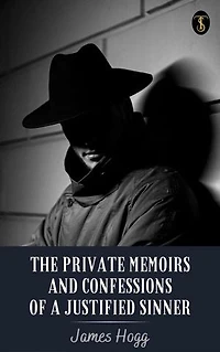The Private Memoirs and Confessions of a Justified Sinner