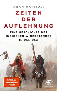 Zeiten der Auflehnung: Eine Geschichte des indigenen Widerstandes den USA