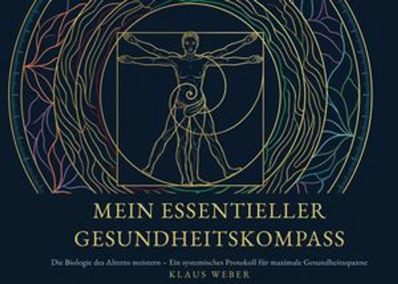 Mein Essentieller Gesundheitskompass: Die Biologie des Alterns meistern - Ein systemisches Protokoll für maximale Gesundheitsspanne