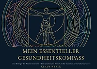 Mein Essentieller Gesundheitskompass: Die Biologie des Alterns meistern - Ein systemisches Protokoll für maximale Gesundheitsspanne