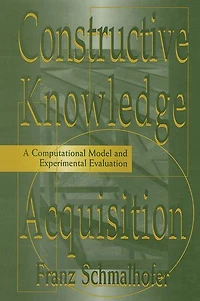 Constructive Knowledge Acquisition: A Computational Model And Experimental Evaluation