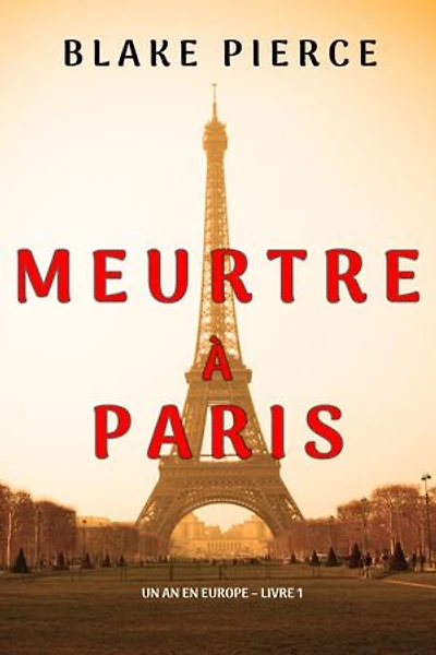 Meurtre à Paris (Un an en Europe Livre 1)