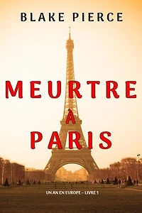 Meurtre à Paris (Un an en Europe Livre 1)