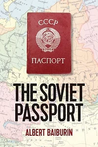 The Soviet Passport: History, Nature And Uses Of Internal Passport Ussr