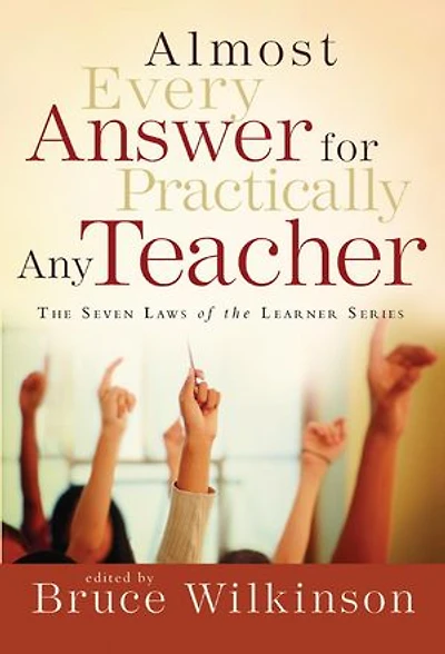 Almost Every Answer for Practically Any Teacher: The Seven Laws Of Learner Series