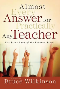 Almost Every Answer for Practically Any Teacher: The Seven Laws Of Learner Series