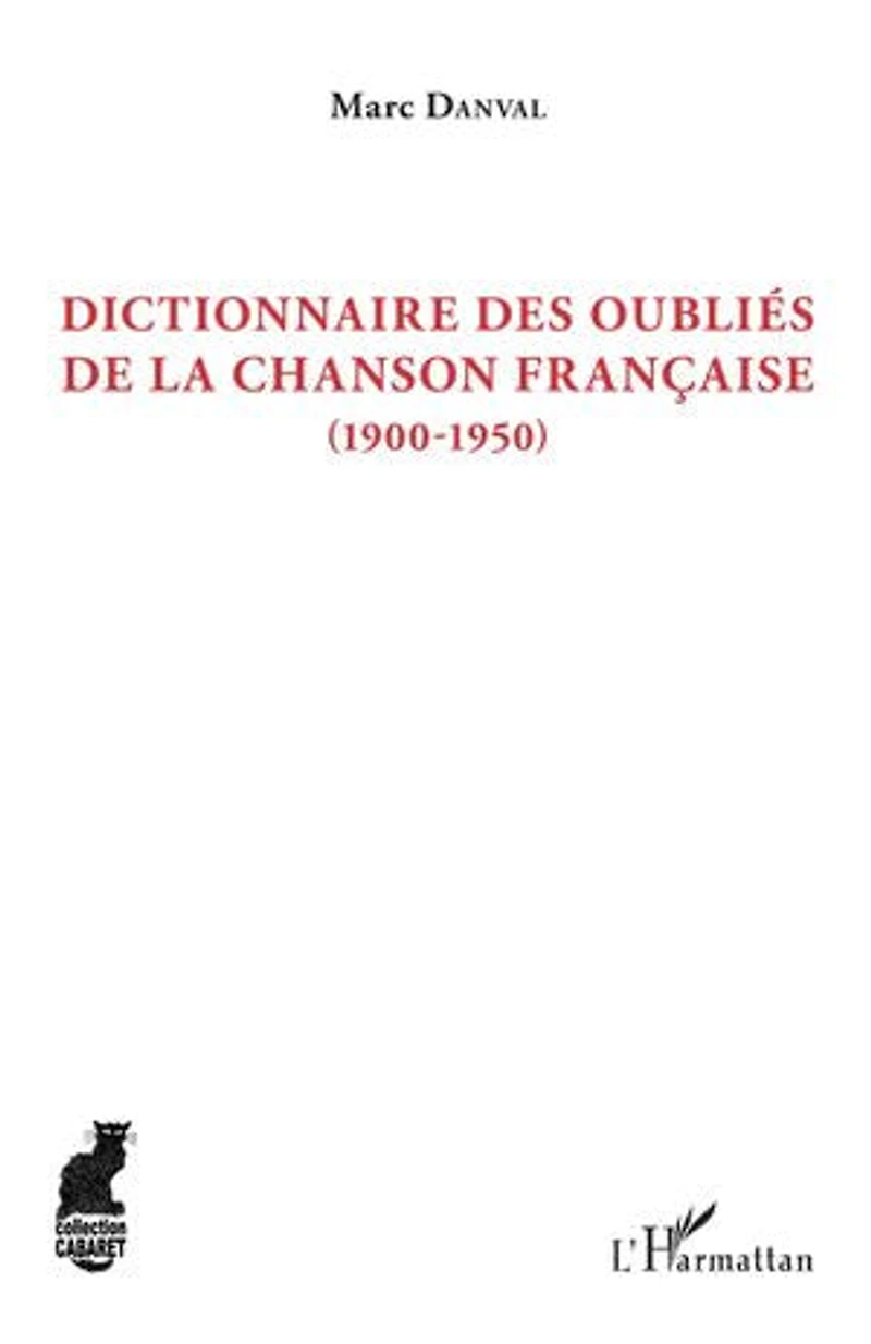Dictionnaire des oubliés de la chanson française: (1900-1950)