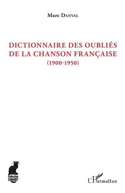 Dictionnaire des oubliés de la chanson française: (1900-1950)