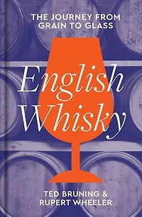 English Whisky: The journey from grain to glass