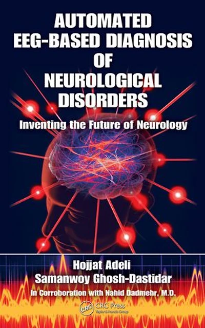 Automated Eeg-based Diagnosis Of Neurological Disorders: Inventing The Future Neurology
