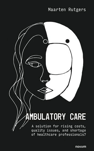 Ambulatory Care: A solution for rising costs, quality issues, and shortage of healthcare professionals?