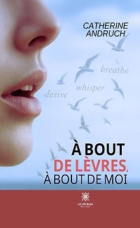 à bout de lèvres, moi