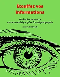 Étouffez vos informations: Dissimulez tout votre univers numérique grâce à la stéganographie