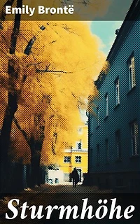 Sturmhöhe: Bereicherte Ausgabe. Wuthering Heights - Klassiker der Weltliteratur