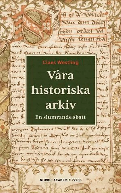 Våra historiska arkiv : En slumrande skatt