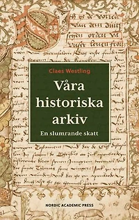 Våra historiska arkiv : En slumrande skatt