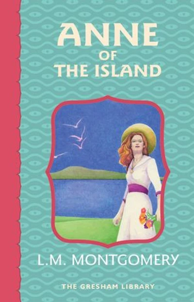 Anne of the Island: Third in the Avonlea series
