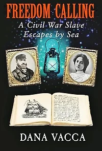Freedom Calling: A Civil War Slave Escapes By Sea