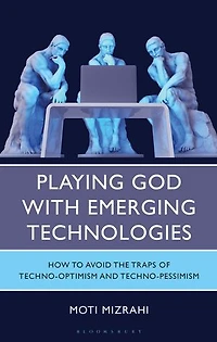 Playing God with Emerging Technologies: How to Avoid the Traps of Techno-Optimism and Techno-Pessimism