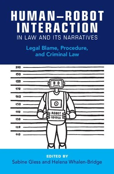 Human–Robot Interaction in Law and Its Narratives: Legal Blame, Procedure, and Criminal Law