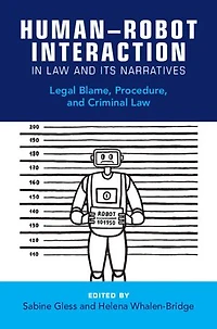 Human–Robot Interaction in Law and Its Narratives: Legal Blame, Procedure, and Criminal Law