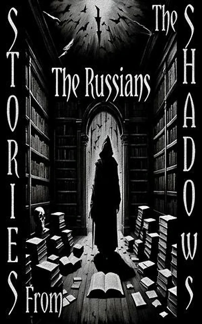 Stories From the Shadows - The Russians
