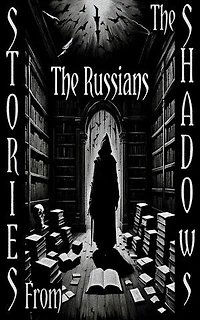 Stories From the Shadows - The Russians