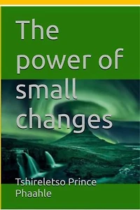 The power of small changes
