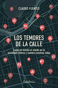 Los temores de la calle: Cómo se instaló el miedo en la sociedad chilena y cambió nuestras vidas