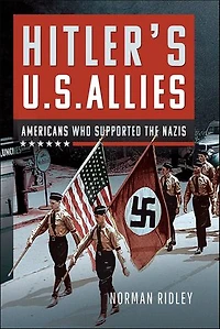 Hitler's U.S. Allies: Americans Who Supported the Nazis