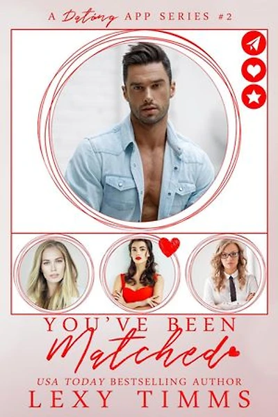 You've Been Matched: A Dating App Series, #2