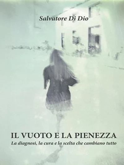 Il vuoto e la pienezza_La diagnosi, la cura e la scelta che cambiano tutto