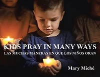 Kids Pray Many Ways: Las Muchas Maneras En Que Los Ninos Oran