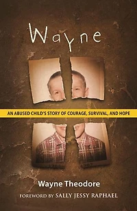 Wayne: An Abused Child's Story of Courage, Survival, and Hope