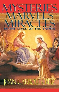 Mysteries, Marvels and Miracles: the Lives of Saints