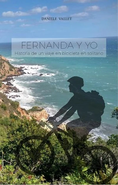 Fernanda y yo: Historia de un viaje en bicicleta en solitario