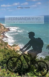 Fernanda y yo: Historia de un viaje en bicicleta en solitario