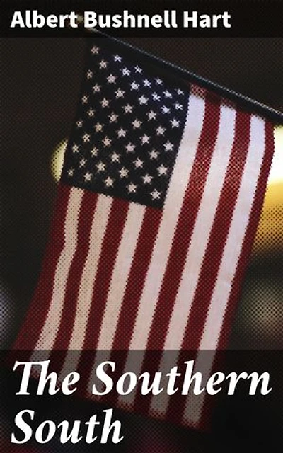 The Southern South: Enriched edition. Exploring the Unique Cultural and Political Dynamics of the Southern United States