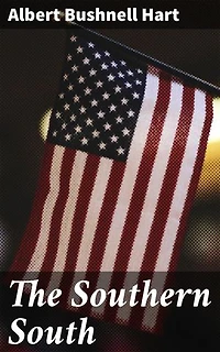 The Southern South: Enriched edition. Exploring the Unique Cultural and Political Dynamics of the Southern United States