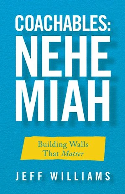 Coachables: Nehemiah: Building Walls That Matter