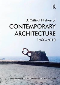A Critical History Of Contemporary Architecture: 1960-2010