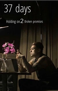 37 Days: Holding on 2 Broken Promises: 37 Days, #2