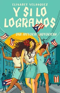 Y si lo logramos. Una historia nuyorican / When We Make It