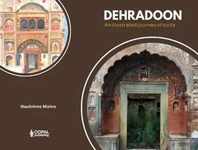 Dehradoon: An Illustrated Journey of A City