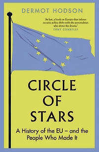 Circle of Stars: A History the EU and People Who Made It