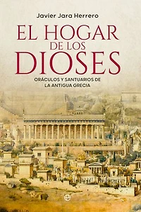 El hogar de los dioses: Oráculos y santuarios de la Antigua Grecia