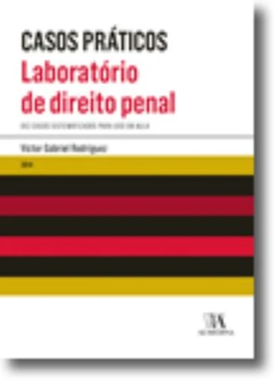 Casos práticos - Laboratório de Direito Penal: Dez casos sistematizados para uso em aula